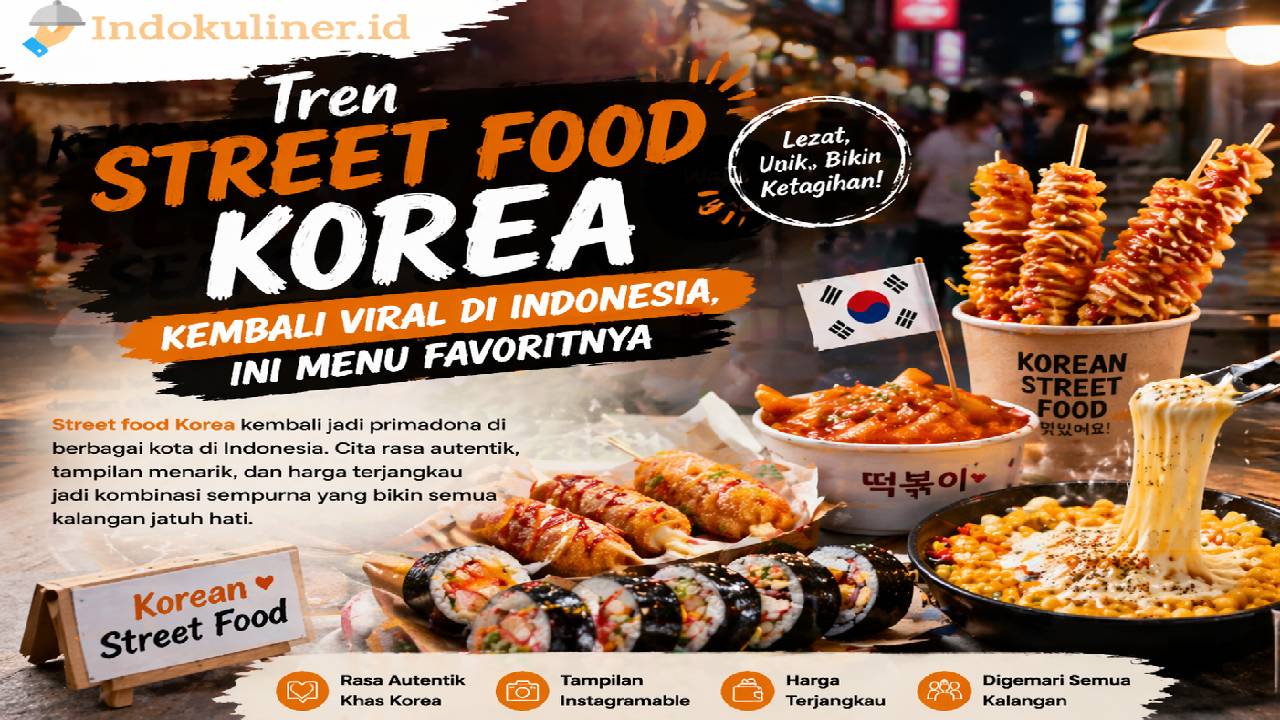 Tren Street Food Korea Kembali Viral di Indonesia, Ini Menu Favoritnya