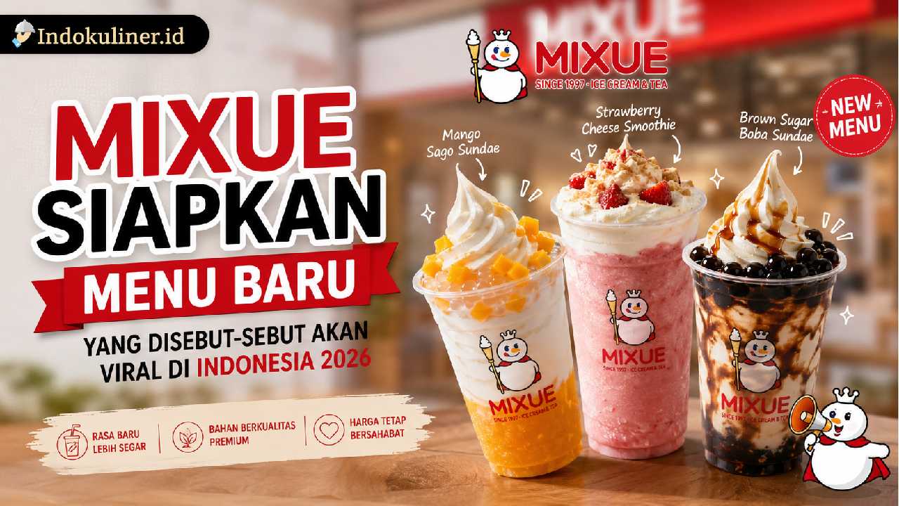 Mixue Siapkan Menu Baru yang Diprediksi Viral di Indonesia 2026