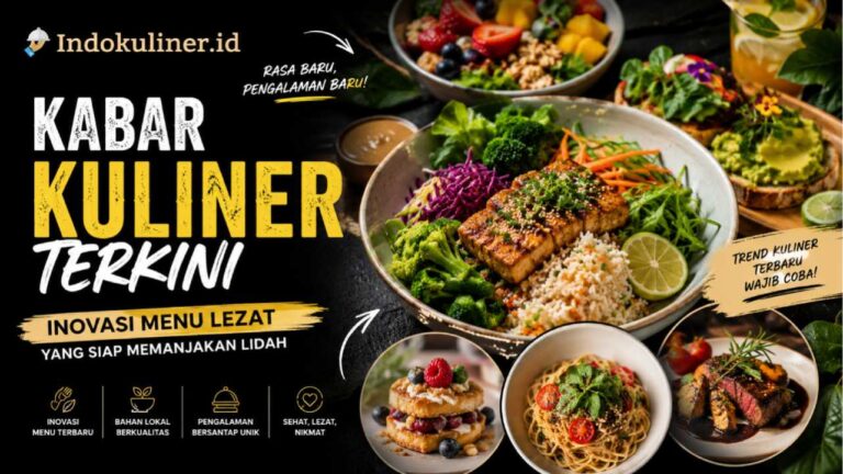 Kabar Kuliner Terkini Hadirkan Inovasi Menu Lezat yang Siap Memanjakan Lidah Pecinta Kuliner
