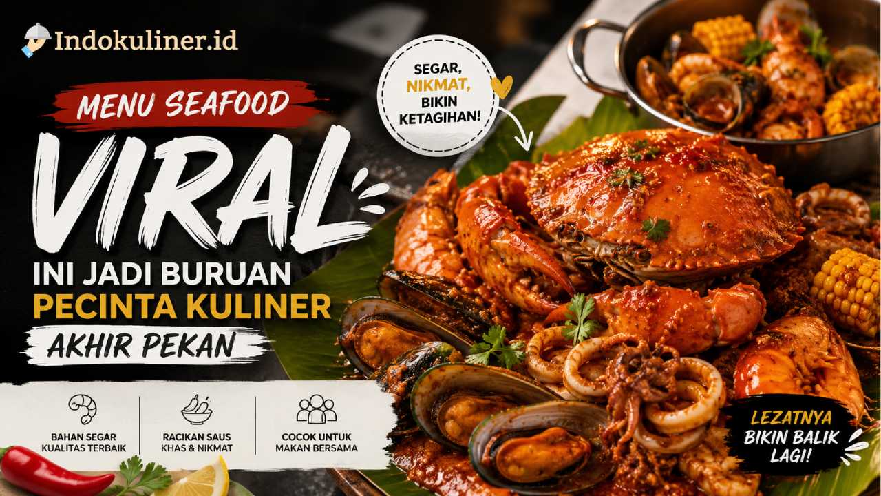 Menu Seafood Viral Ini Jadi Buruan Pecinta Kuliner Akhir Pekan