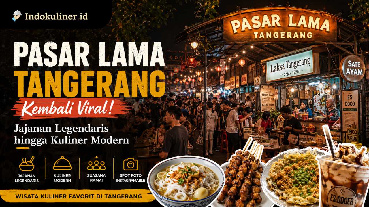 Pasar Lama Tangerang Kembali Viral, Jajanan Legendaris hingga Kuliner Modern yang Wajib Dicoba