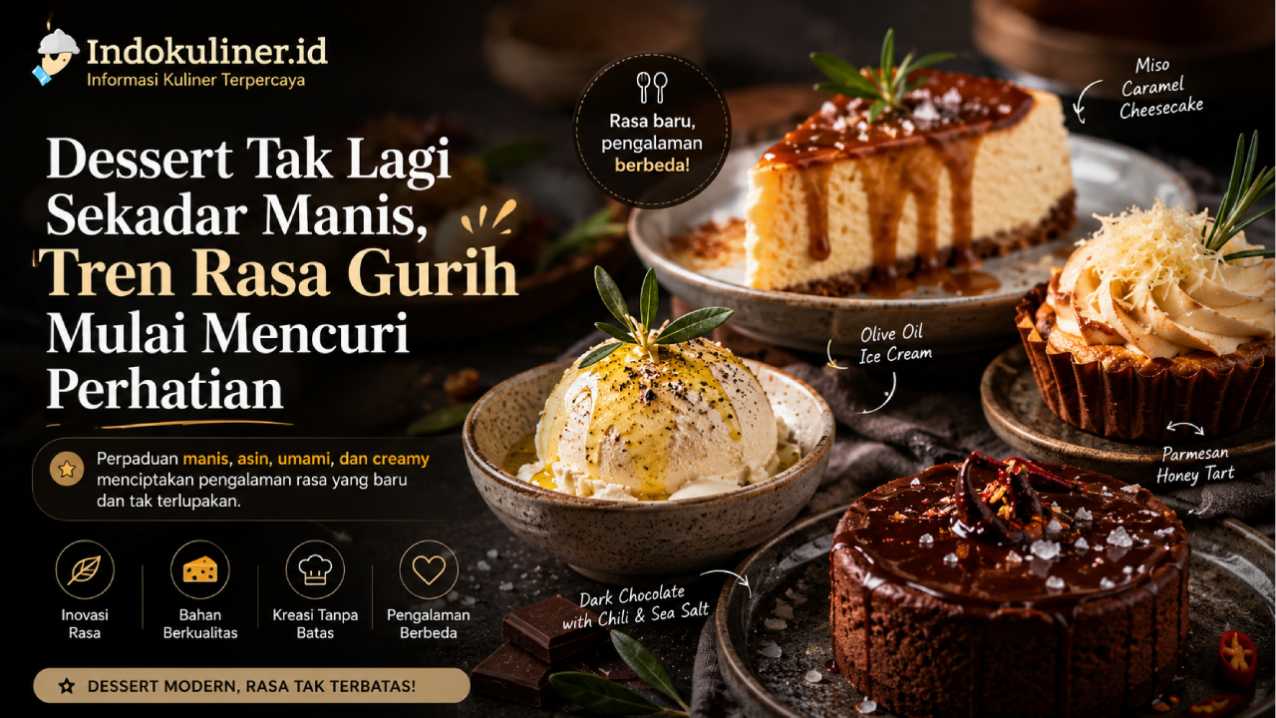 Dessert Tak Lagi Sekadar Manis, Tren Rasa Gurih Mulai Mencuri Perhatian