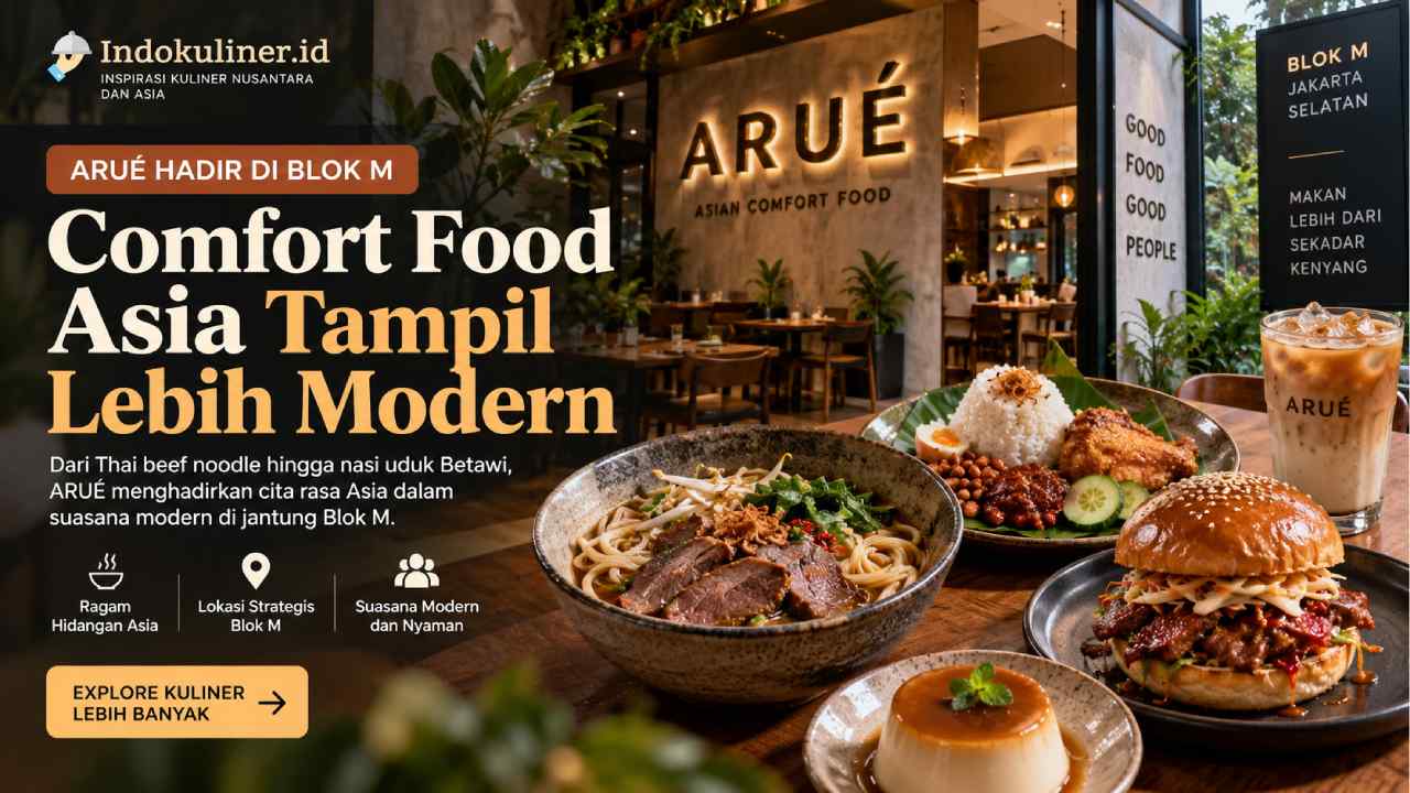 ARUÉ Hadir di Blok M, Comfort Food Asia Tampil Lebih Modern